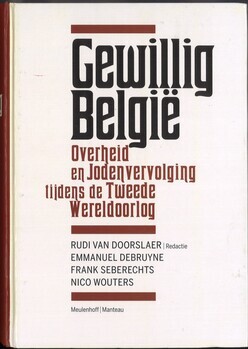 Gewillig België. Overheid en Jodenvervolging tijdens de tweede Wereldoorlog